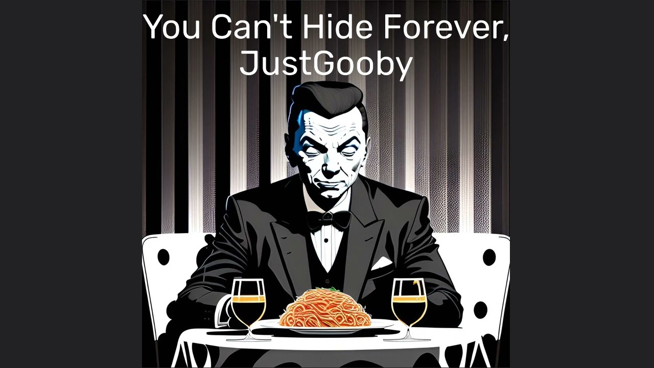 You Can't Hide Forever, @JustGooby