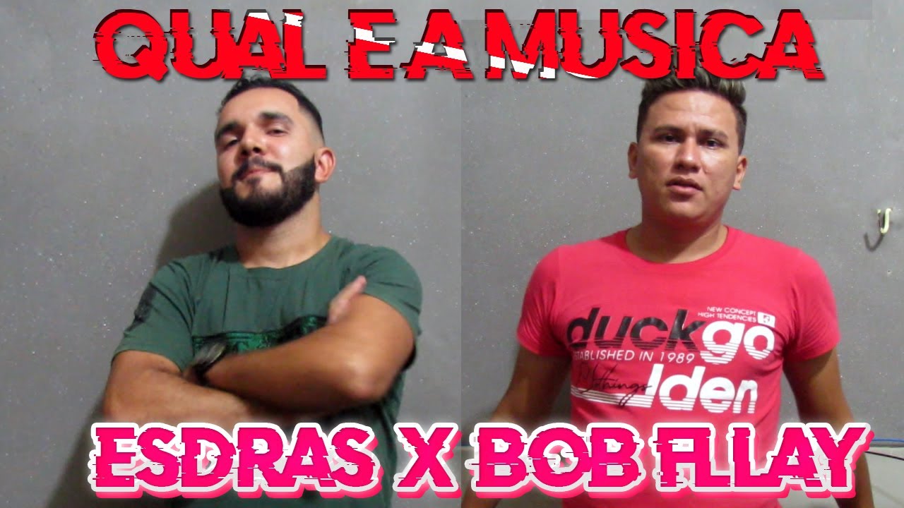 QUAL E A MUSICA - ESDRAS AMORIM VS BOB FLLAY