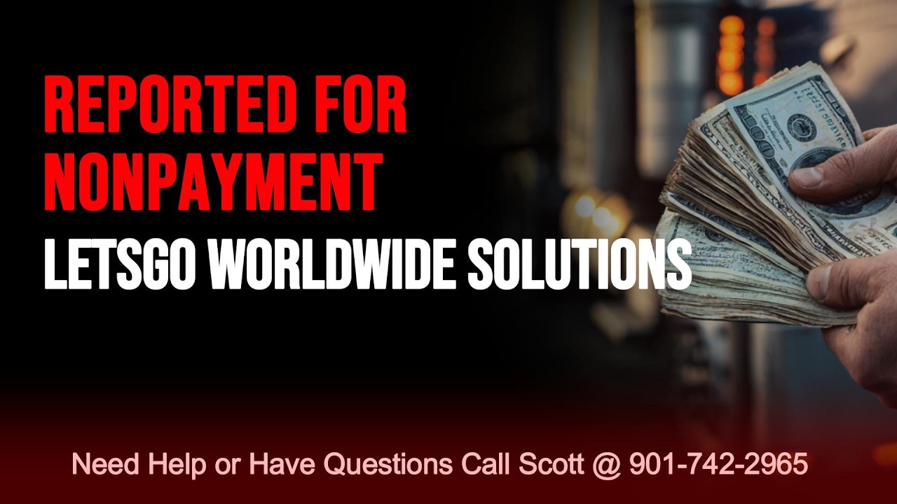 🚨LETSGO WORLDWIDE SOLUTIONS (MC# 1647548) ⚠️REPORTED FOR NONPAYMENT PAYMENT STATUS 901-742-2965