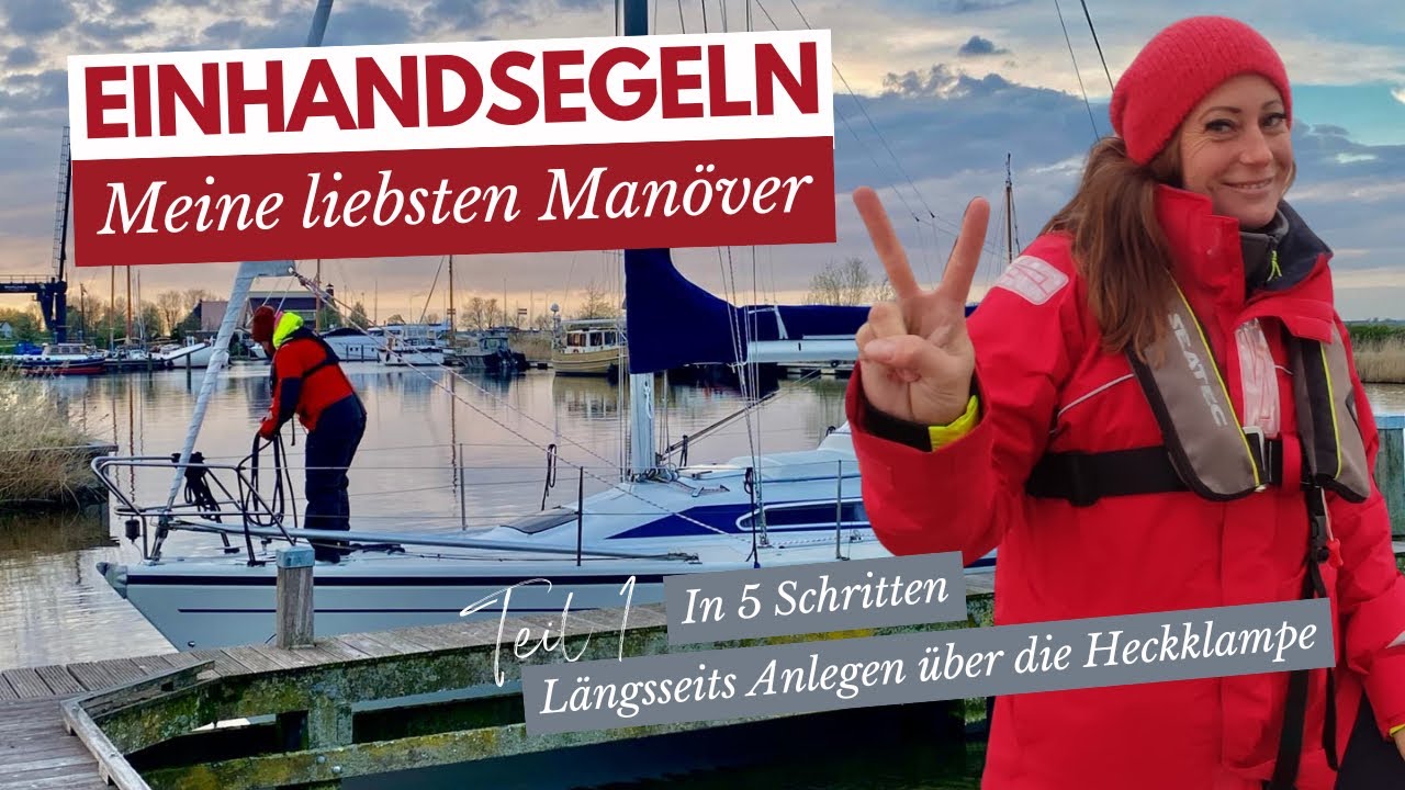Einhandsegeln: In 5 Schritten l&auml;ngsseits &uuml;ber Heckklampe anlegen 