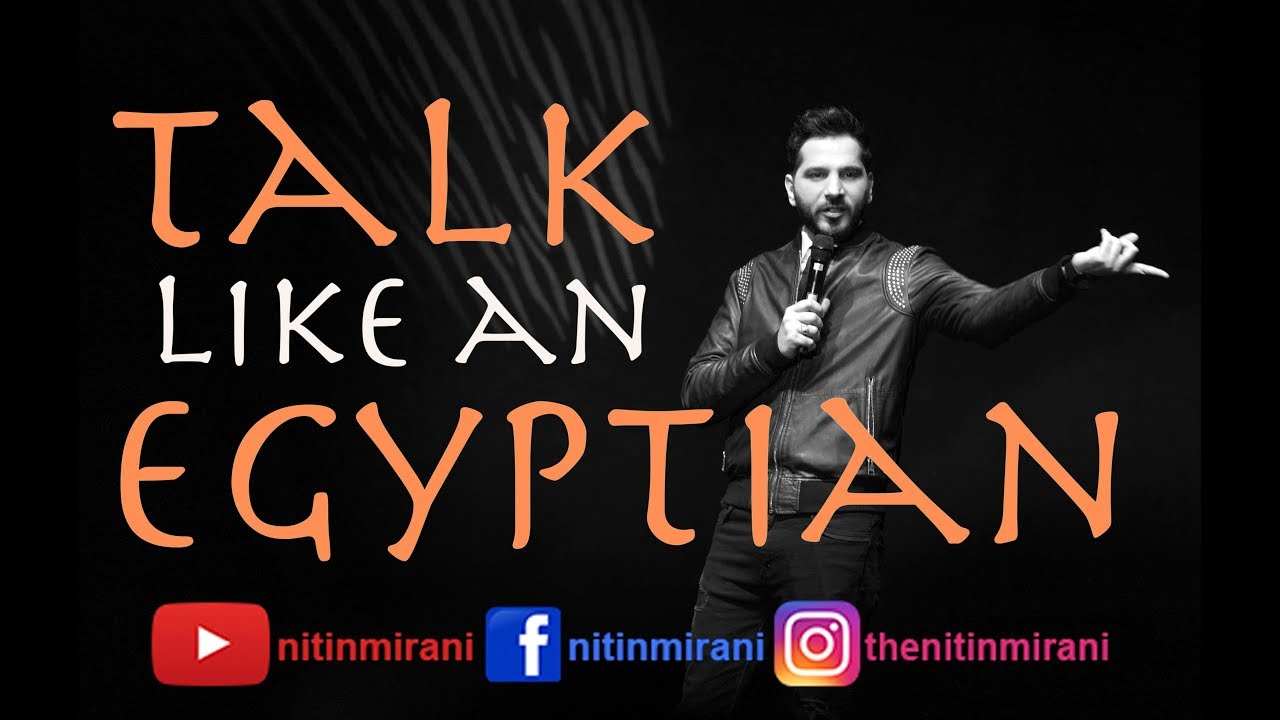 Talk Like An Egyptian I Stand Up Comedy by Nitinn R.Miranni