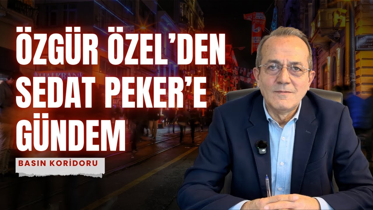 Özgür Özel’den Sedat Peker’e Gündem