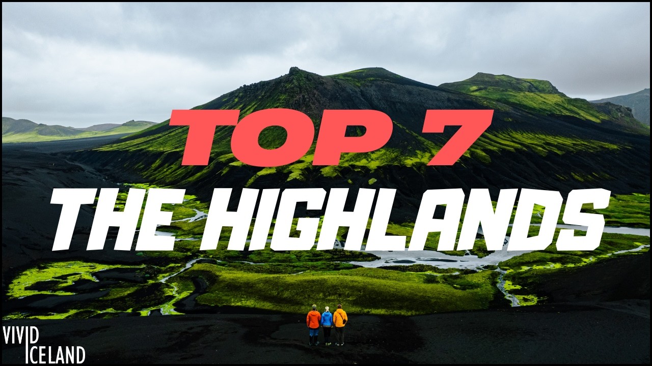 Exploring Iceland’s Highlands: 7 Must-Visit Locations for Summer 2025