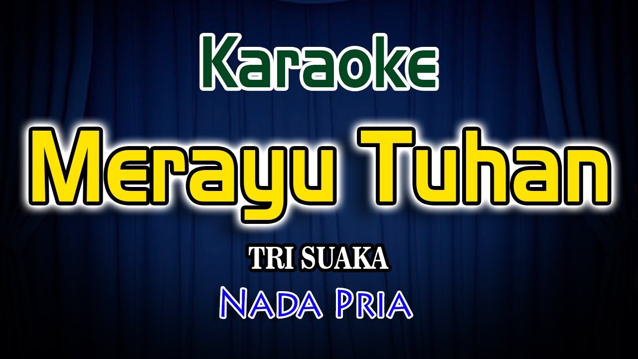 Merayu Tuhan Karaoke Lirik Tri Suaka Nada Pria