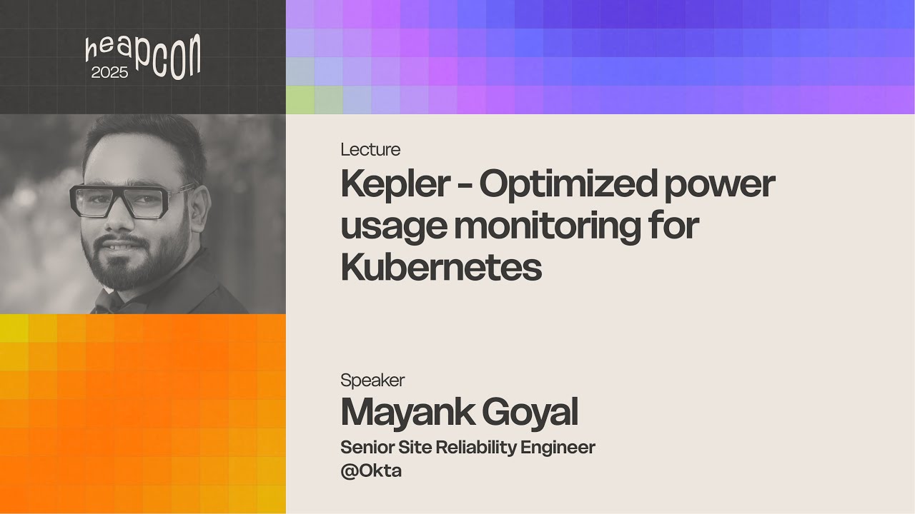 Mayank Goyal - Kepler - Optimized power usage monitoring for Kubernetes
