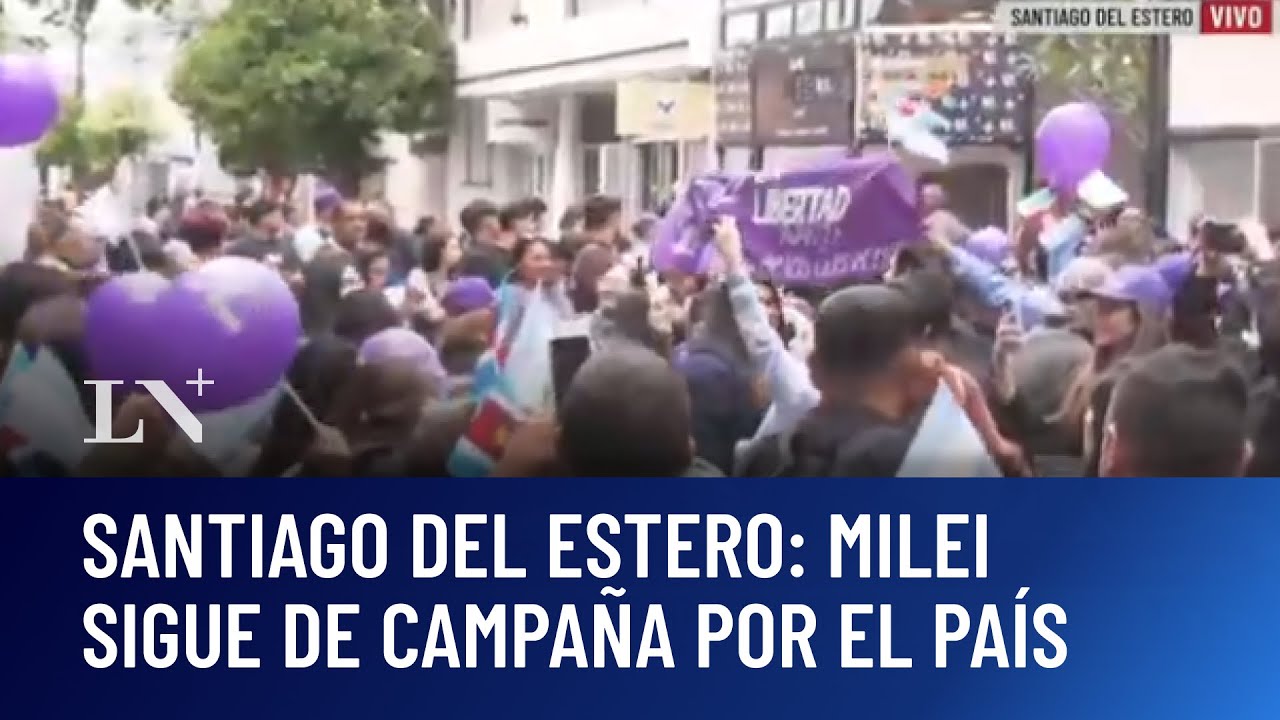 Santiago del Estero: Javier Milei sigue de campaña por el país