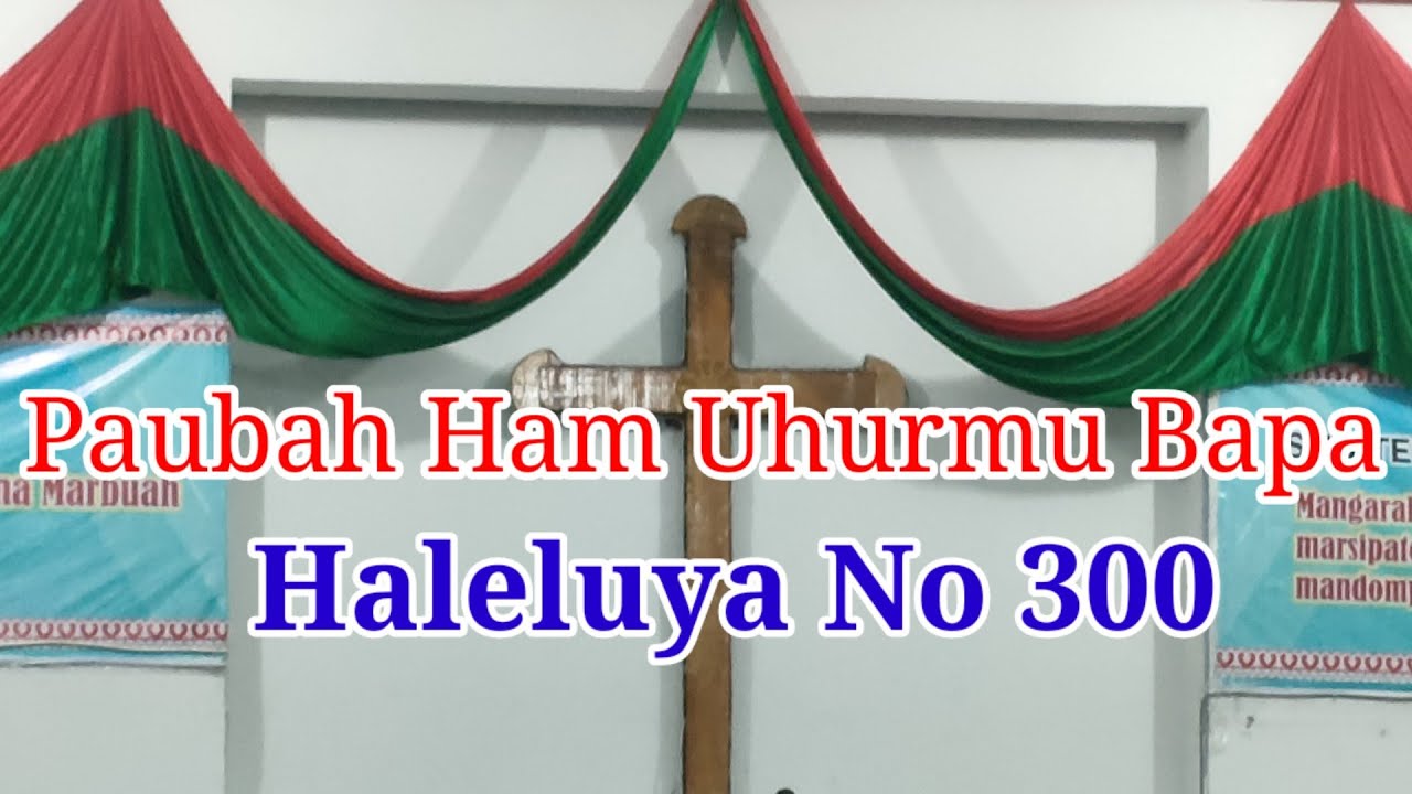 Paubah Ham Uhurmu Bapa  - Buku doding haleluya no 300 - Karaoke rohani simalungun