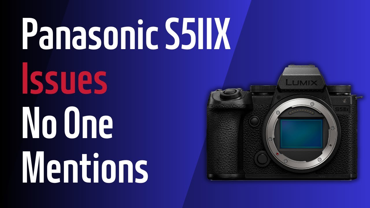 Panasonic S5IIX Issues No One Talks About