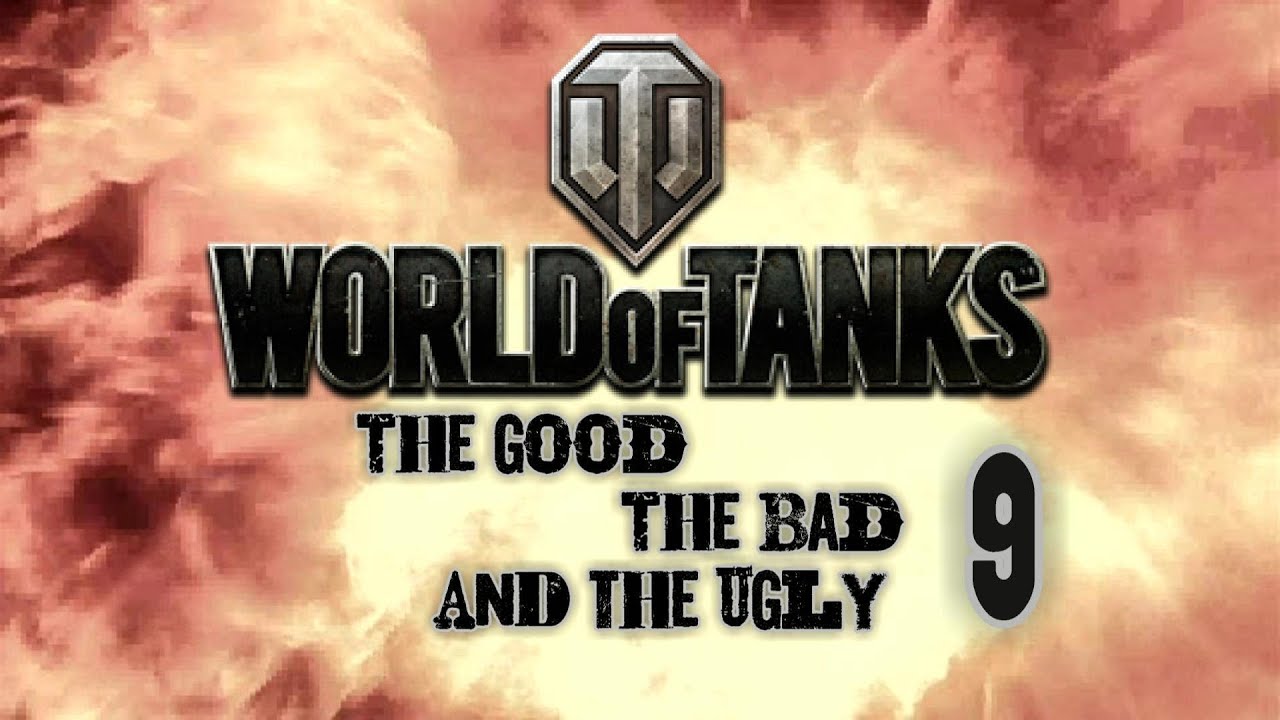 World of Tanks - The Good, The Bad and The Ugly 9