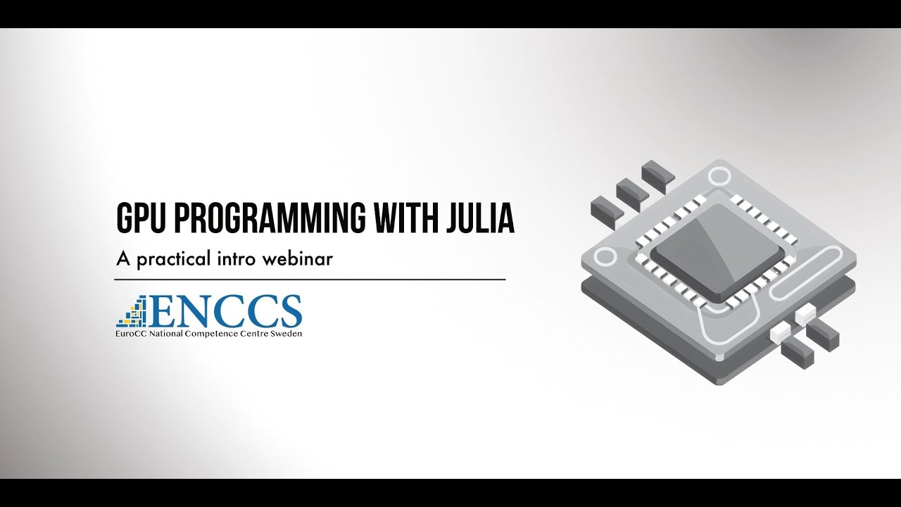 [ENCCS Webinar] GPU Programming with Julia