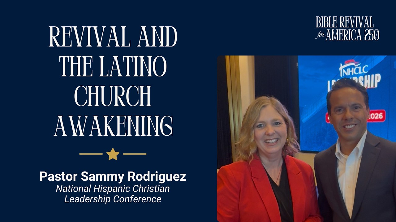 Bible Revival for America 250: Pastor Sammy Rodriguez on Revival and the Latino Church Awakening