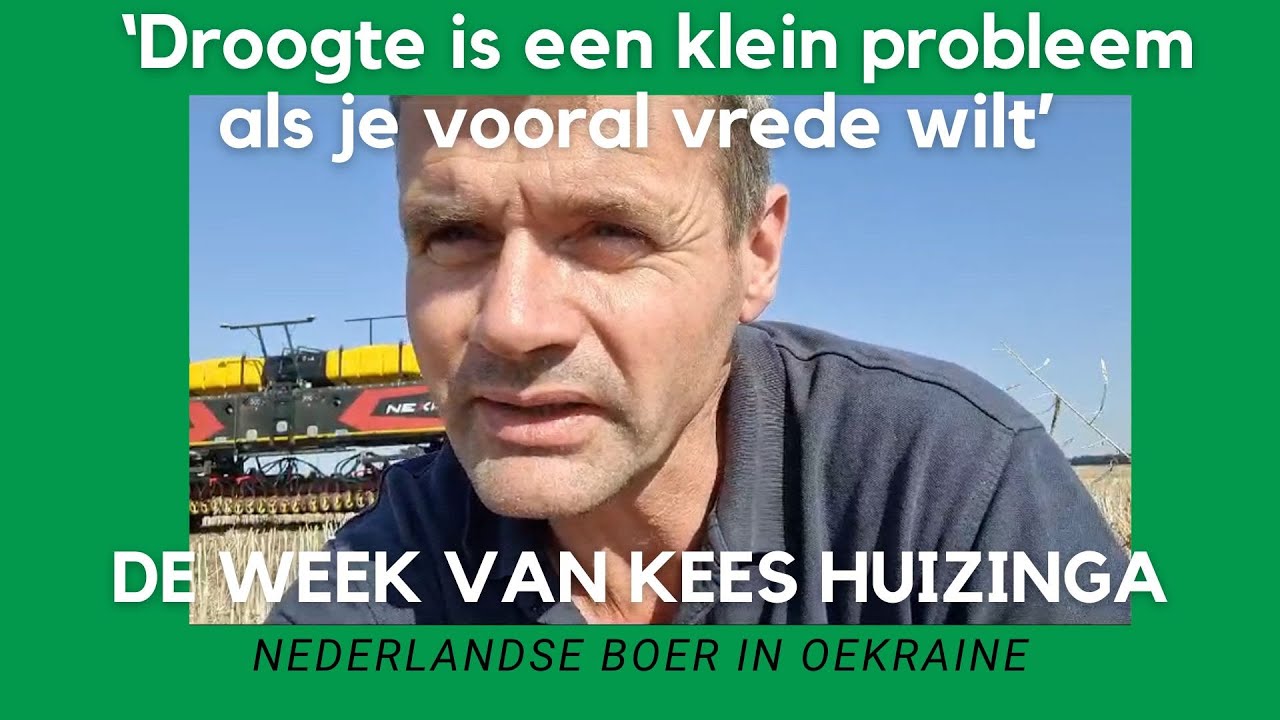 Oekraïne-vlogger Kees Huizinga: ‘Droogte is een klein probleem als je vooral vrede wilt’