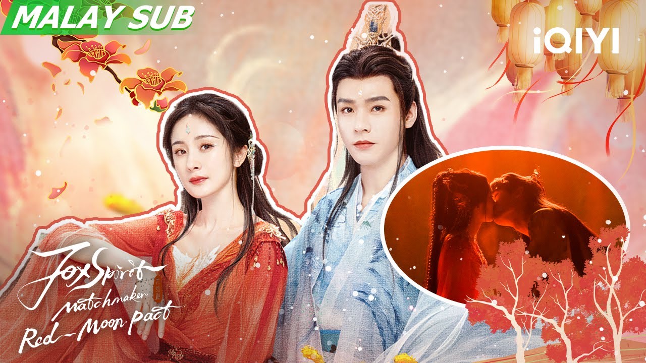 Honghong❤️Yuechu CP Istimewa | Fox Spirit Matchmaker: Red-Moon Pact 狐妖小红娘月红篇 | iQIYI Malaysia