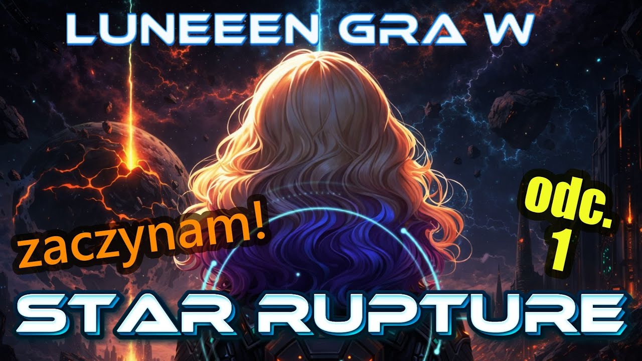STAR RUPTURE odc.1 - Pierwsze kroki!