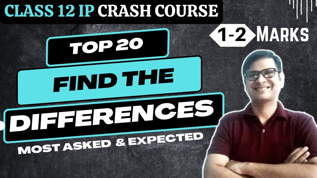 Top 20 Find the Differences | Most Important Questions Class 12 IP | Most Asked and Expected