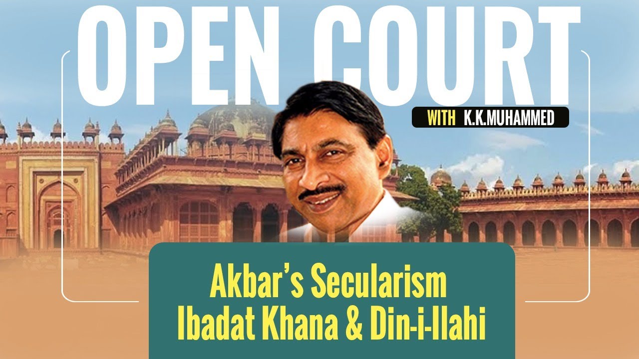 Open Court With KK Muhammed E6: Akbar&rsquo;s Secularism | Discovery Of Ibadat Khana | Din-i-Ilahi