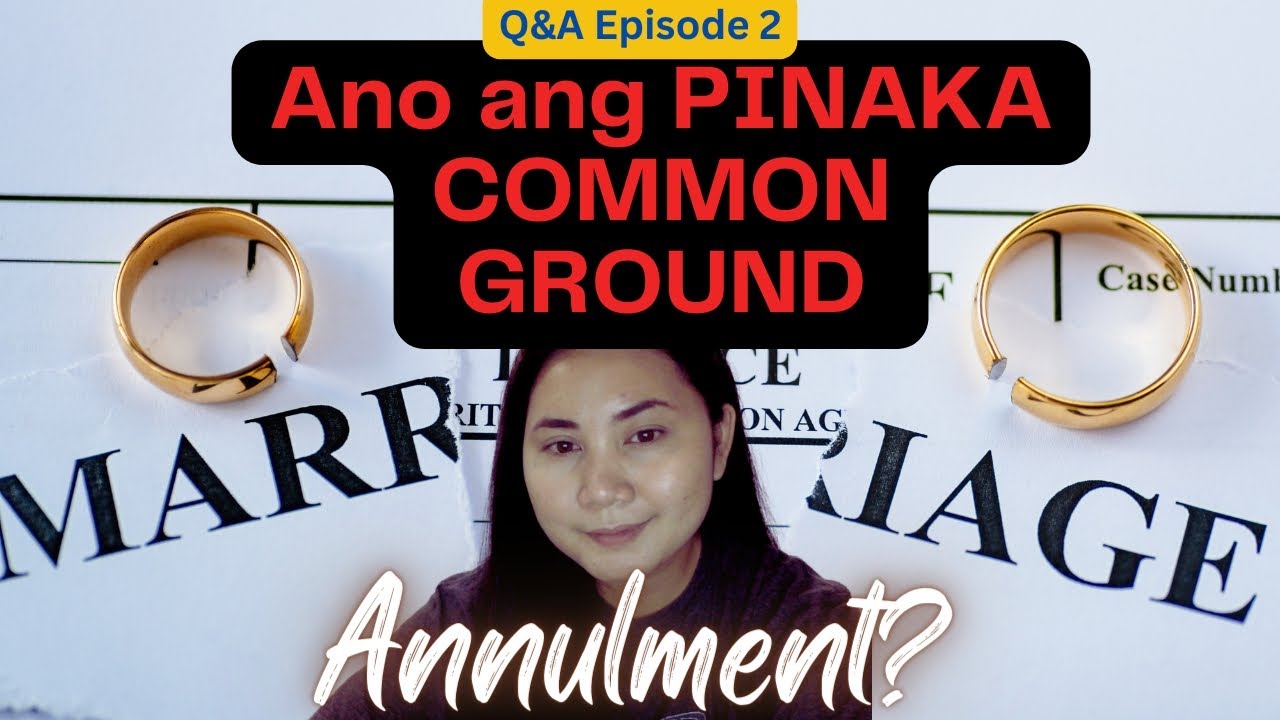 Ano ang PINAKA COMMON GROUND for Annulment? Q&A Annulment || Episode 2 || @renaflorasiolipasan