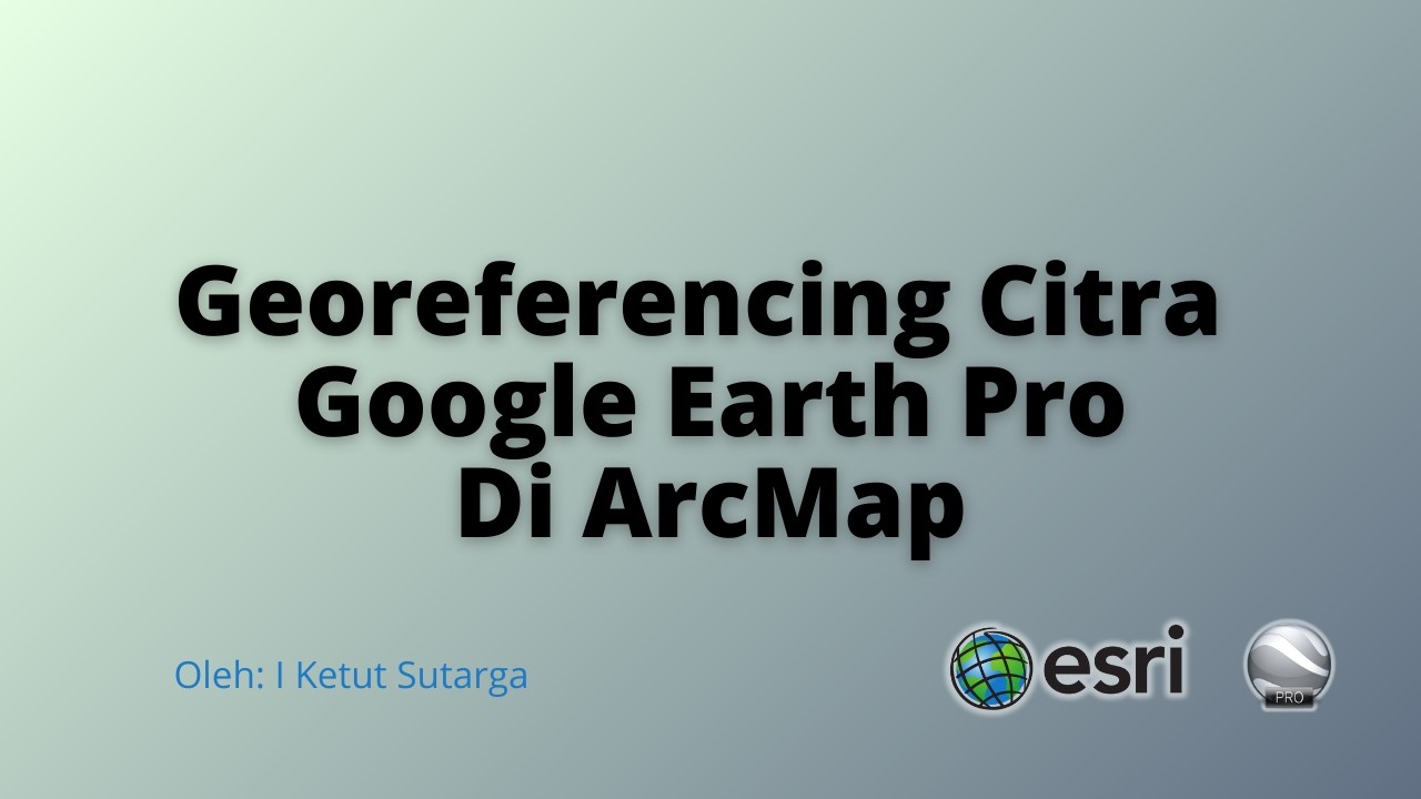 Georeferencing Citra Unduhan Google Earth Pro Menggunakan ArcMap