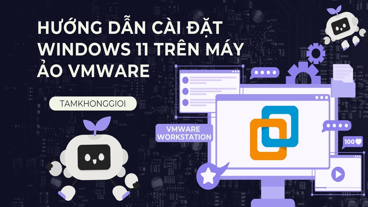 Hướng Dẫn Cài Đặt Máy Ảo Windows 11 Trên VMware - Chi Tiết Từng Bước