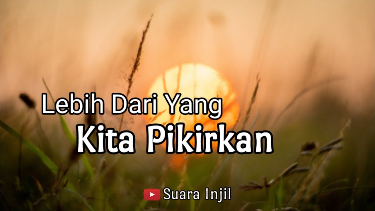 Lebih Dari Yang Kita Pikirkan. Renungan Dan Doa Malam Suara Injil.