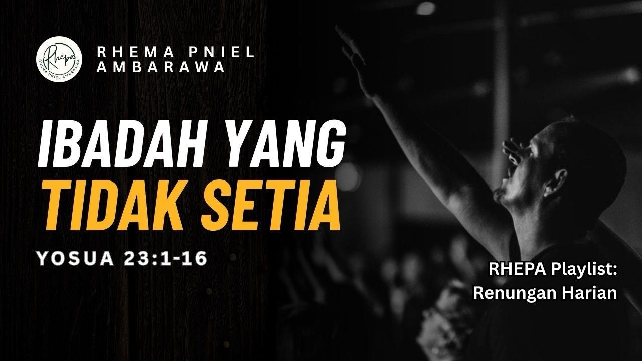 Ibadah yang Tidak Setia | Yosua 23:1–16 #renungankristen