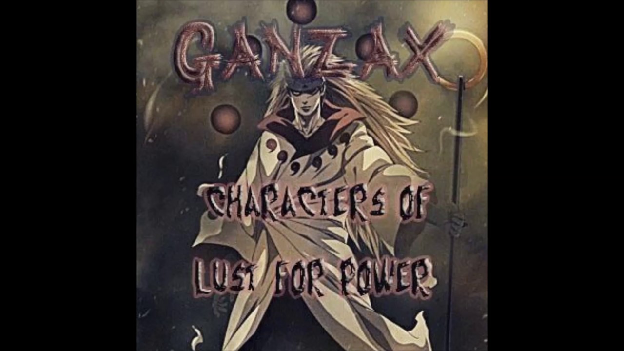 GanzaX   Characters Of Lust For Power