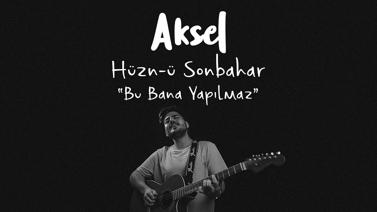 Aksel - Bu Bana Yapılmaz