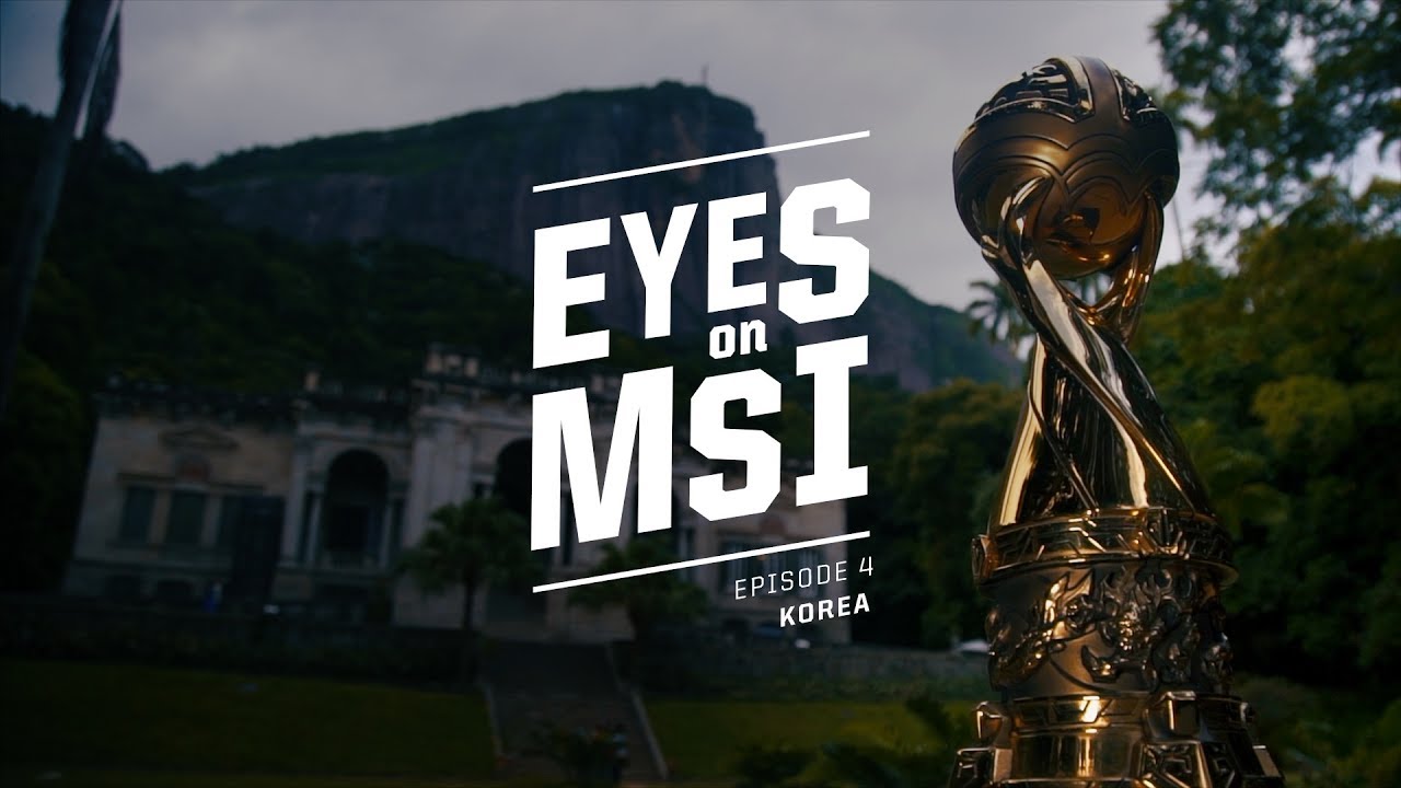 Eyes on MSI: Korea Ep. 4 (2017)