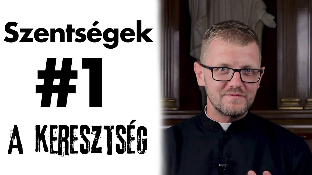 A keresztség - Szentségek #1