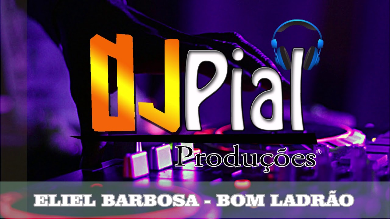 ELIEL BARBOSA - BOM LADR&Atilde;O #DjPial