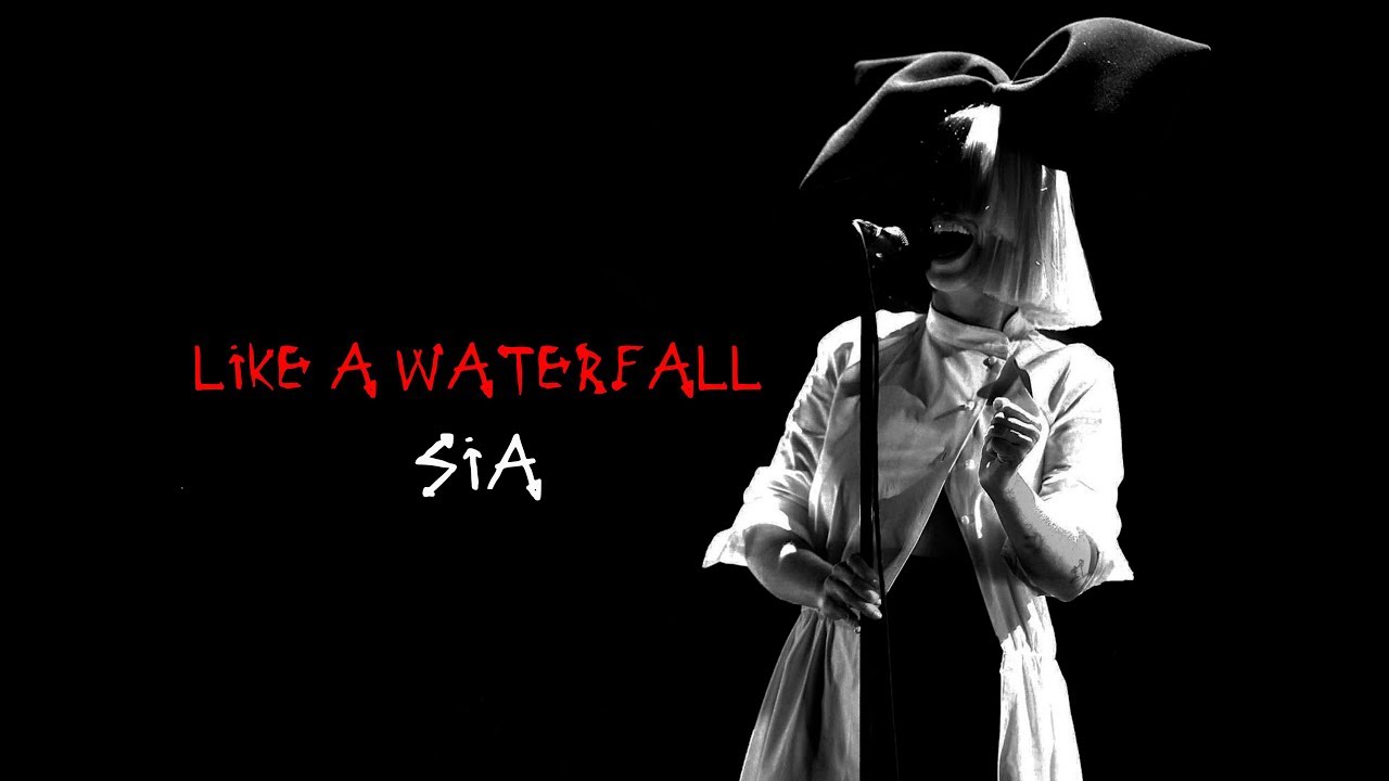 Sia - Like A Waterfall ( Now I'm Crying ) Lyrics