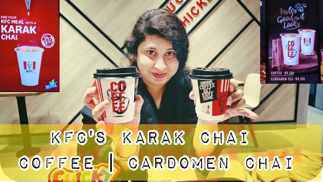 KFC's Karak Chai Cardomen tea or coffee : you won't believe how its tasted! Our honest review