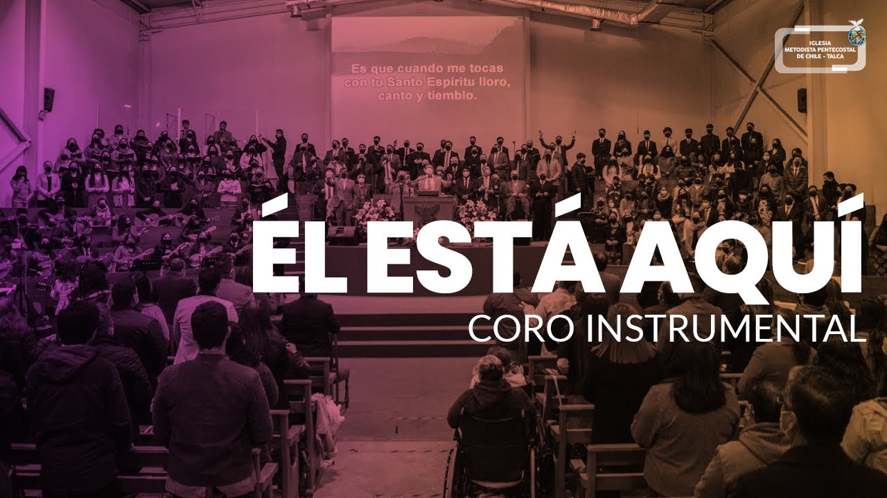 Coro Instrumental IMPCH Talca - &Eacute;l Est&aacute; Aqu&iacute;