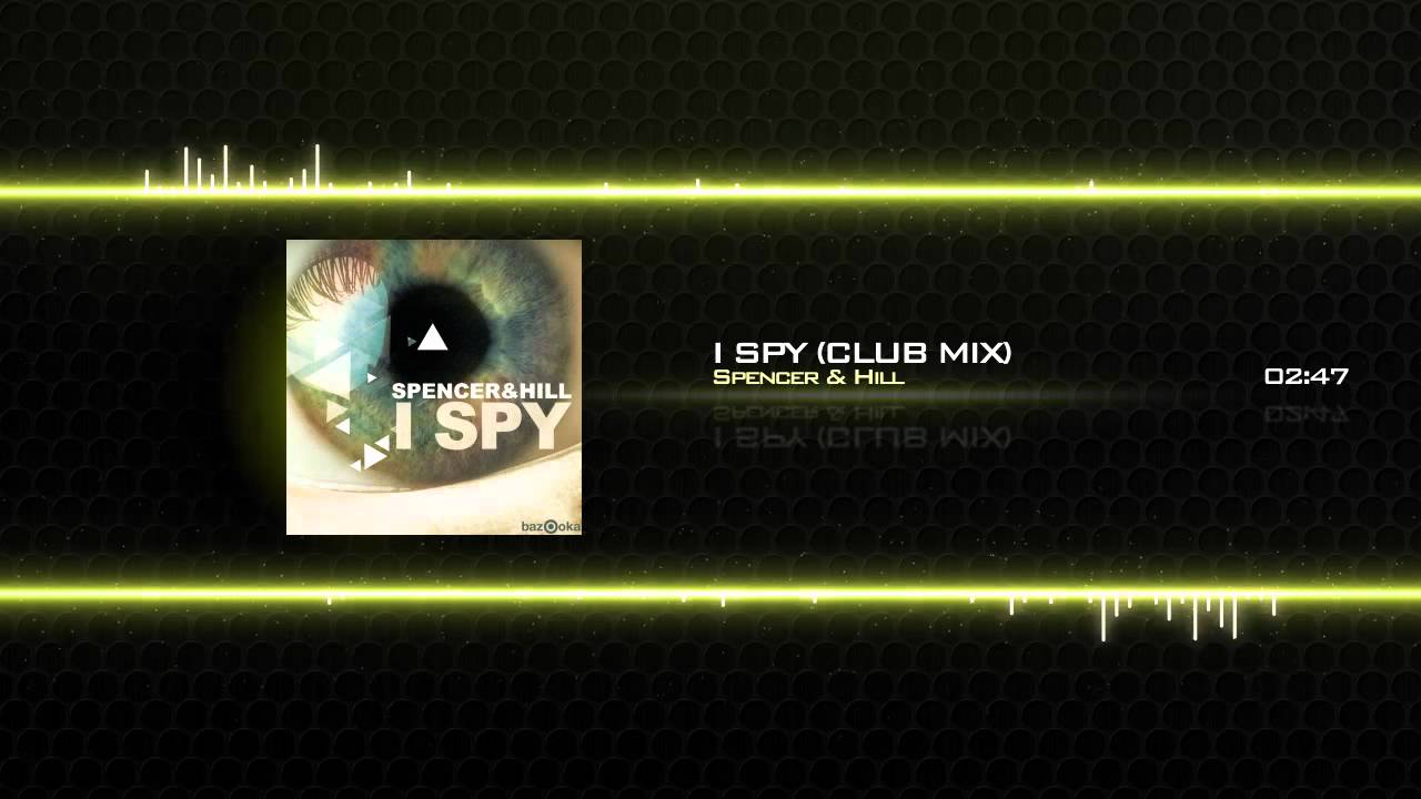 Spencer & Hill - I Spy (Club Mix)