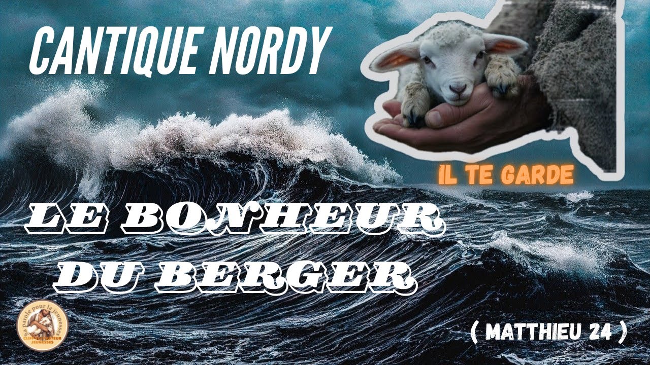 Cantique 2025 Nordy || le bonheur du berger || vie et lumière || il te garde