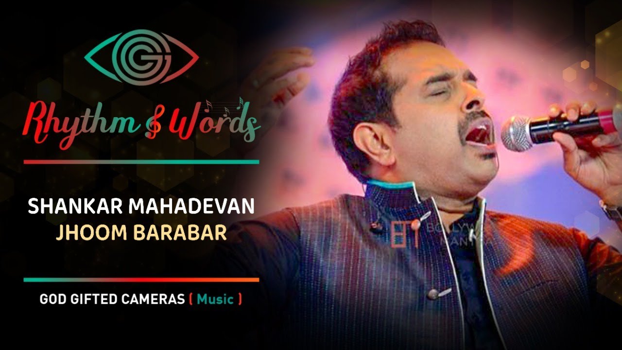 Shankar Mahadevan | Jhoom Barabar Jhoom | Rhythm & Words | God Gifted Cameras |