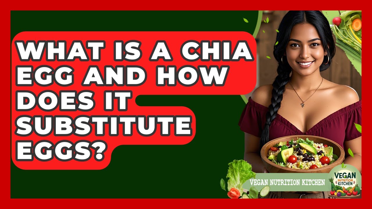 What Is A Chia Egg And How Does It Substitute Eggs? - Vegan Nutrition Kitchen