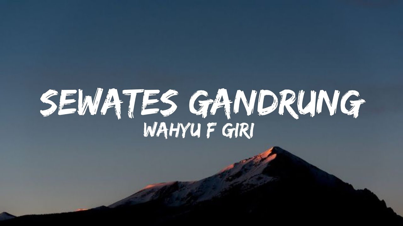 SEWATES GANDRUNG - WAHYU F GIRI (Lyrics)