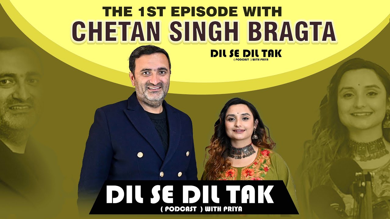 Chetan Singh Bragta// Dil se Dil Tak With Priya //Episode-1 //The Unseen Side Of Chetan Singh Bragta