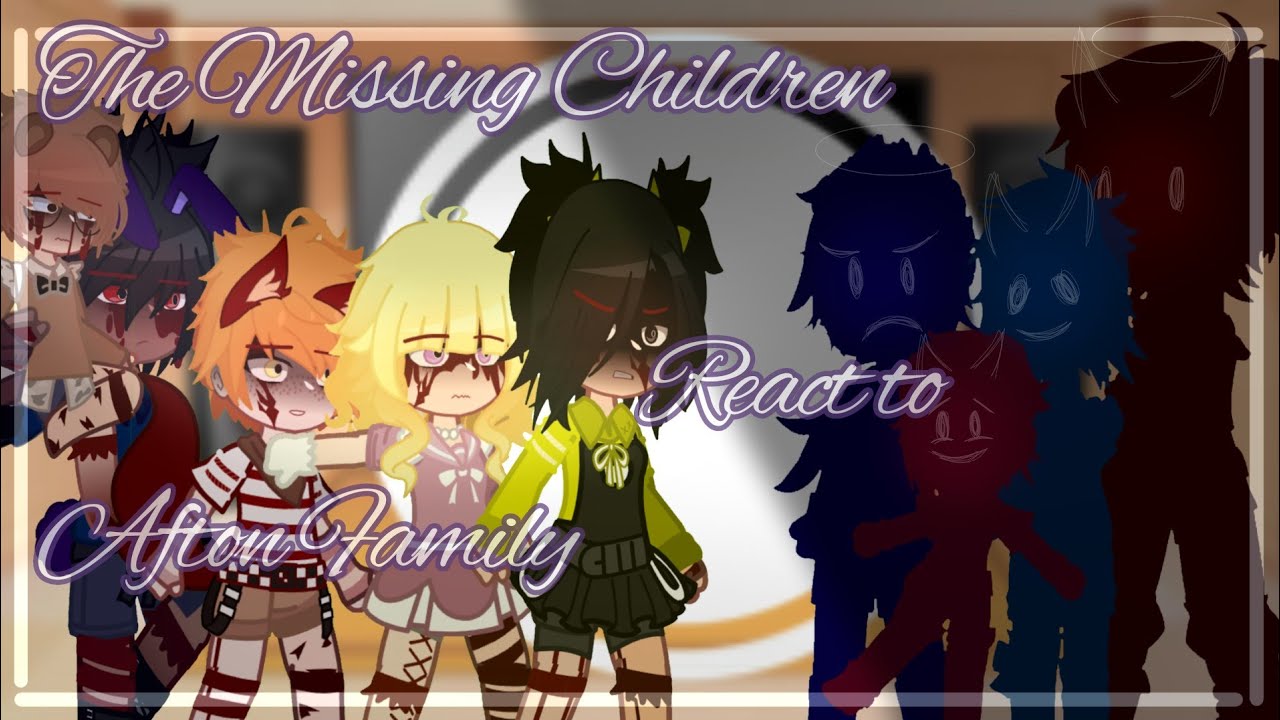 The Missing Children React to Afton Family + Gregory [FNaF] [1/¿?] [Leer descripción]