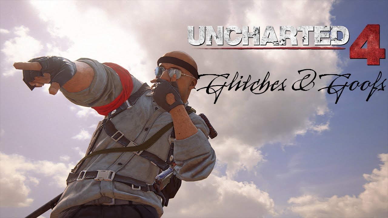 Uncharted 4 - Glitches & Goofs