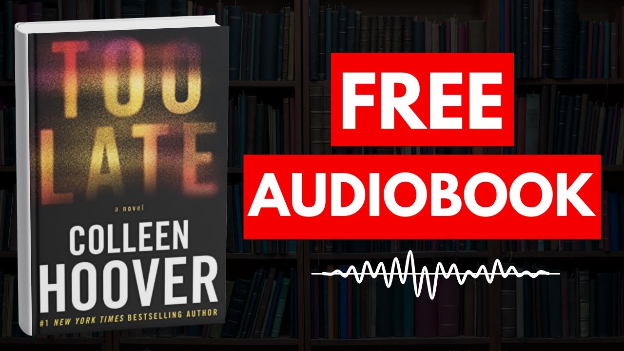 Too Late: Definitive Edition by Colleen Hoover [ Full Audiobook Free ]