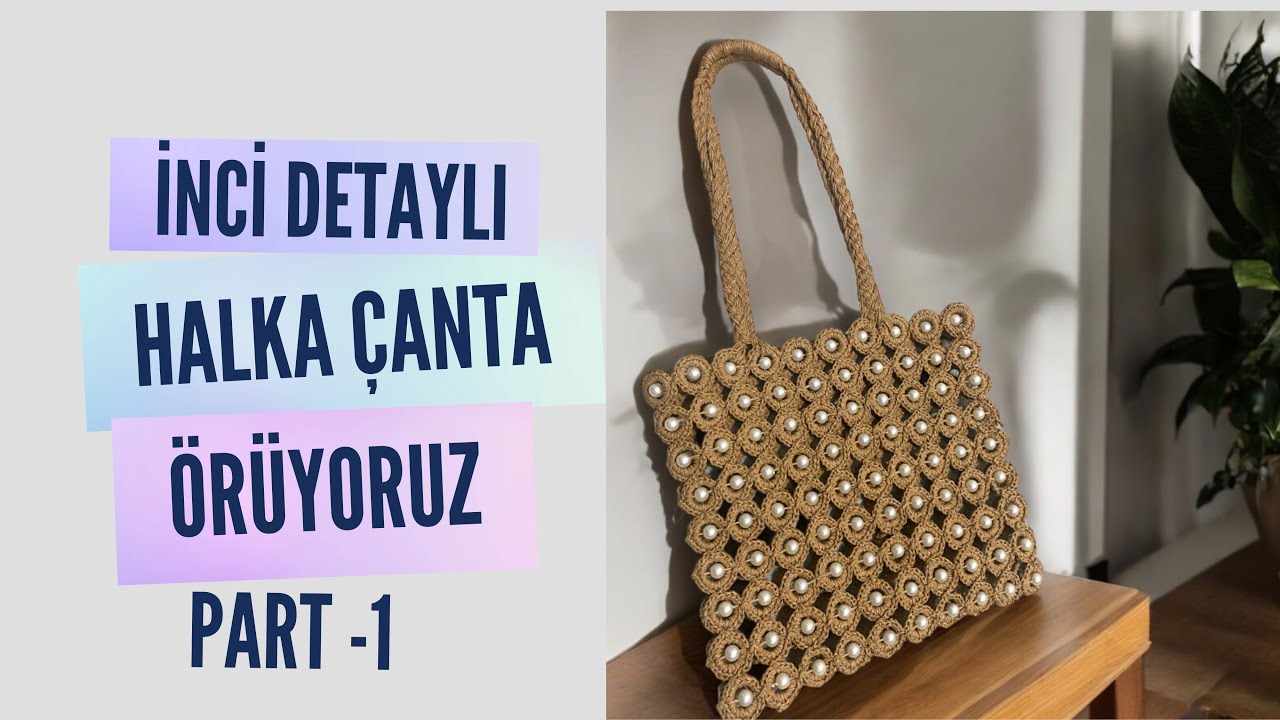 📣İNCİ DETAYLI HALKA ÇANTA YAPIMI PART-1 📣