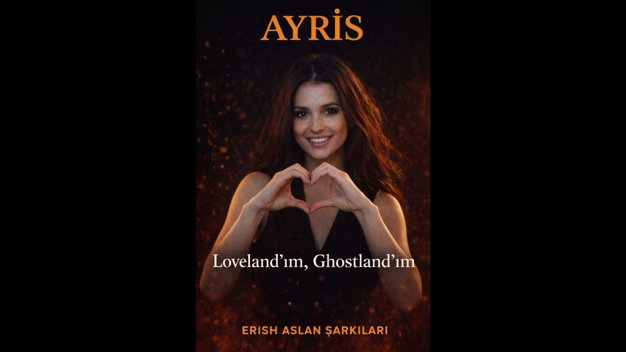 AYRİS. Lovelandım , Ghostlandım. (Söz&müzik Eriş Aslan)