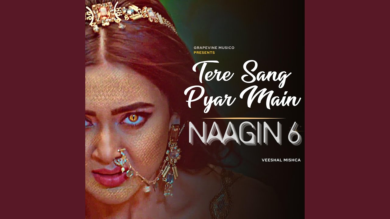 Tere Sang Pyar Main (Naagin 6)