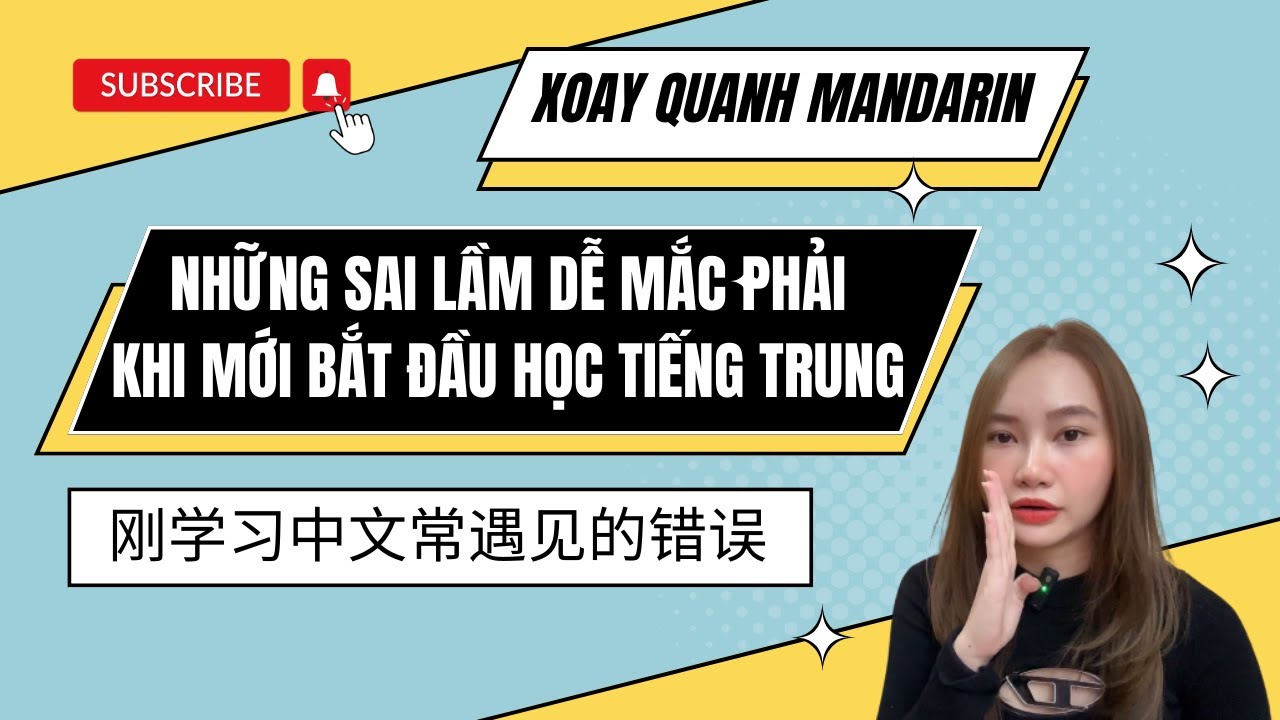 #9 [VN] NHỮNG SAI LẦM DỄ MẮC PHẢI KHI MỚI BẮT ĐẦU HỌC TIẾNG TRUNG - 刚学习中文长遇见的错误 - Caschinese