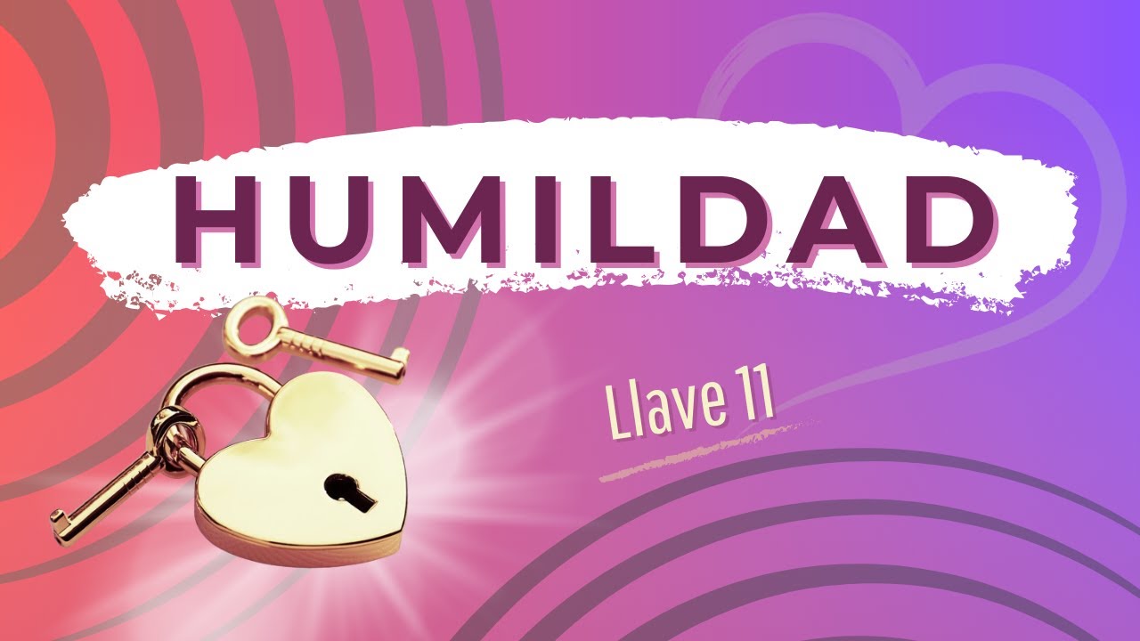HUMILDAD  | Meditación para soltar el ego y abrir el corazón | Las Llaves del Corazón | Llave 11