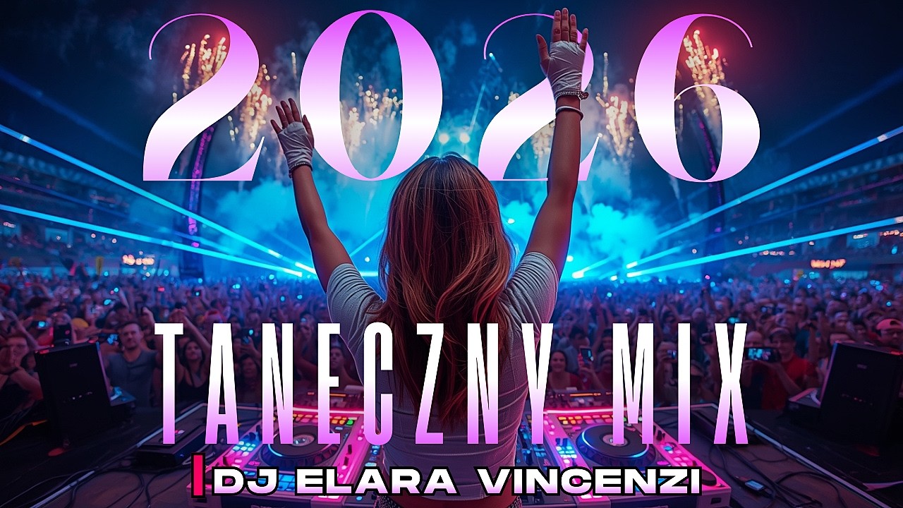 POLSKIE HITY & PARTY MIX 2026 🔥 KLUBOWE HITY, DJ Remix, EDM Muzyka, Disco Club Mix 🔥 TANECZNY MIX