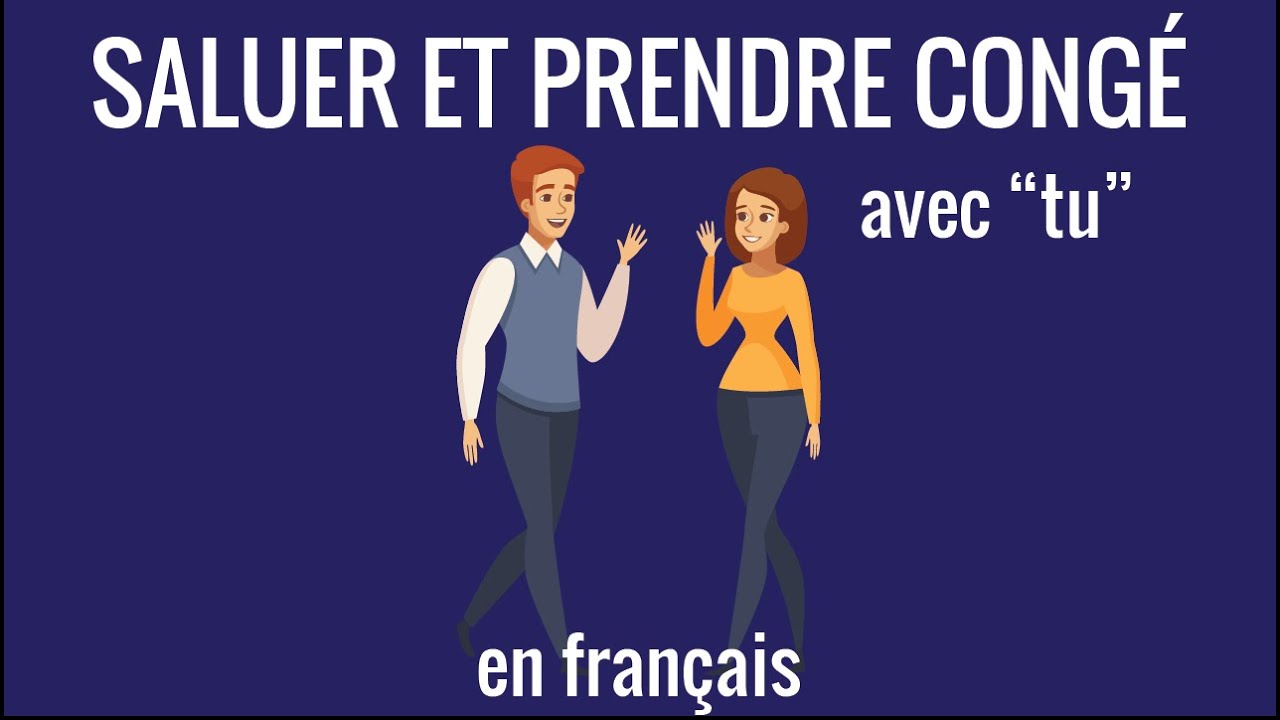 Leçon n°3 de français pour débutant : saluer et prendre congé avec tu – communication 3