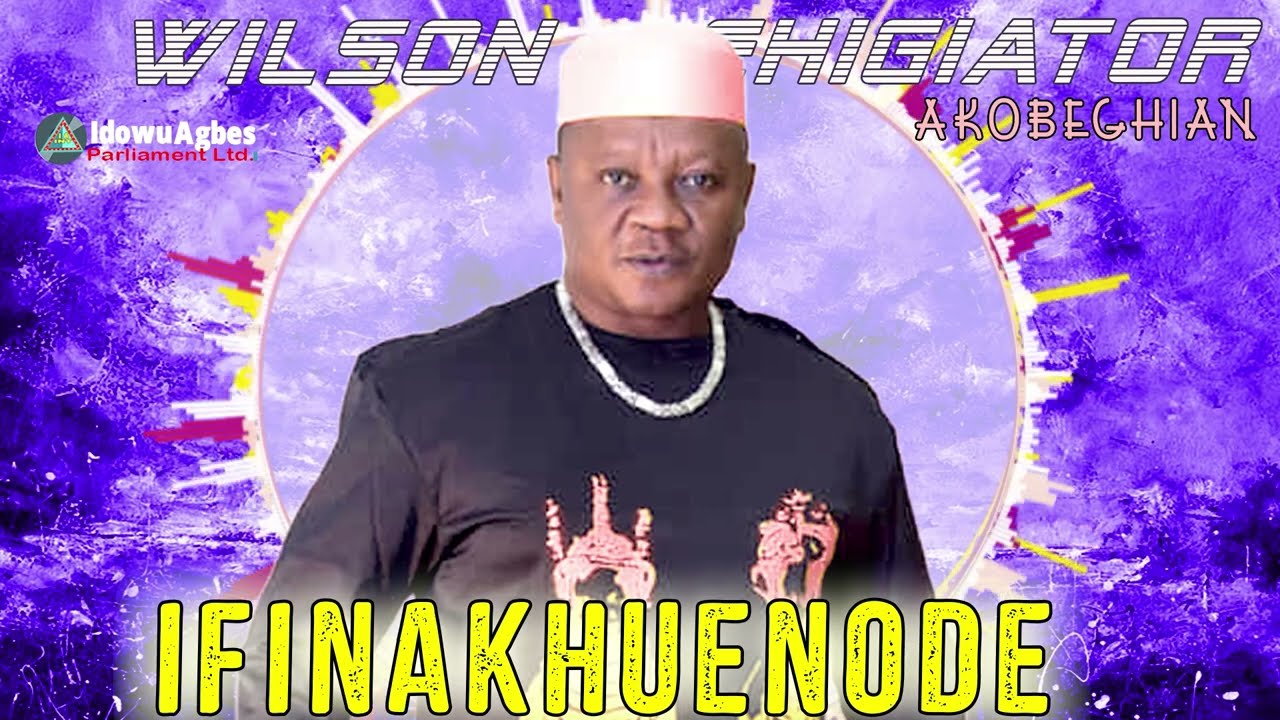 AKOBEGHIAN - IFINAKHUEN-NODE [LATEST BENIN MUSIC] - AKOBE LATEST MUSIC